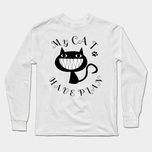 My Cat Have Plan and i chek Him Long Sleeve T-Shirt